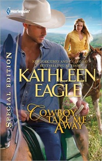 Cowboy, Take Me Away by Kathleen Eagle