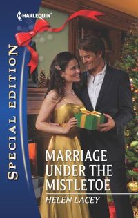 Marriage Under The Mistletoe by Helen Lacey