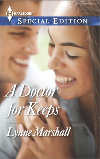 A Doctor for Keeps by Lynne Marshall