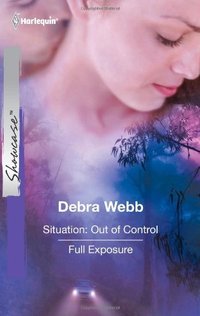 Situation: Out Of Control & Full Exposure by Debra Webb