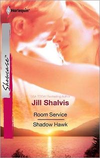 Room Service & Shadow Hawk by Jill Shalvis
