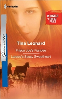 Frisco Joe's Fiancee & Laredo's Sassy Sweetheart by Tina Leonard