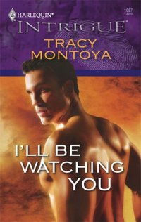 I'll Be Watching You by Tracy Montoya