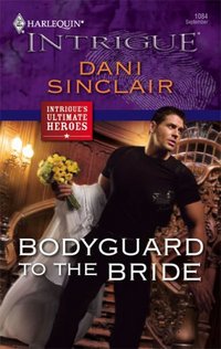 Bodyguard To The Bride by Dani Sinclair