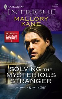 Solving The Mysterious Stranger by Mallory Kane