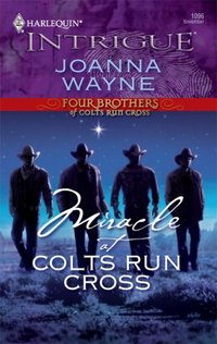 Miracle At Colts Run Cross by Joanna Wayne