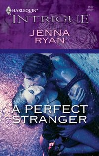 Excerpt of A Perfect Stranger by Jenna Ryan