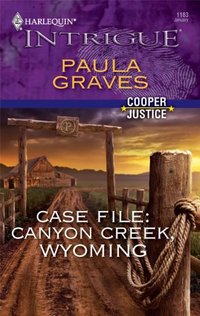 Case File: Canyon Creek, Wyoming by Paula Graves