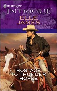 Hostage To Thunder Horse by Elle James