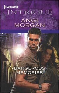 Dangerous Memories by Angi Morgan