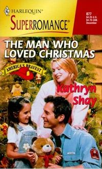 The Man Who Loved Christmas by Kathryn Shay