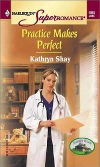 Practice Makes Perfect by Kathryn Shay