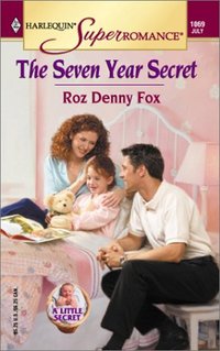 The Seven Year Secret: by Roz Denny Fox