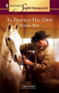 To Protect His Own by Brenda Mott