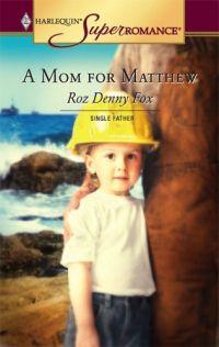 A Mom for Matthew by Roz Denny Fox