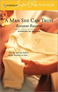 A Man She Can Trust by Roxanne Rustand
