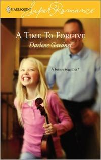 A Time to Forgive by Darlene Gardner