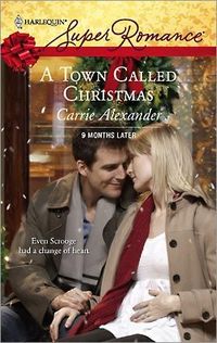 A Town Called Christmas by Carrie Alexander