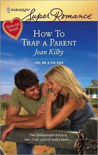 How To Trap A Parent by Joan Kilby