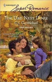 The Dad Next Door by C.J. Carmichael
