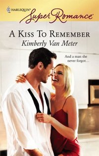 A Kiss To Remember by Kimberly Van Meter