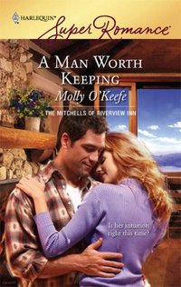 A Man Worth Keeping by Molly O'Keefe