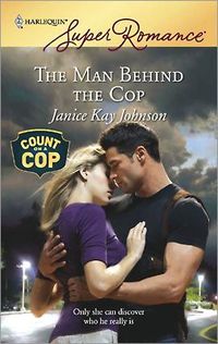 The Man Behind The Cop by Janice Kay Johnson