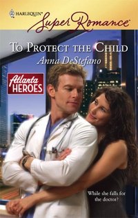 To Protect The Child by Anna DeStefano