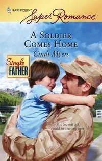 A Soldier Comes Home by Cindi Myers