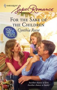 For The Sake Of The Children by Cynthia Reese