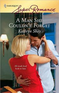 A Man She Couldn't Forget by Kathryn Shay