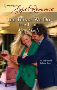 The Things We Do For Love by Margot Early