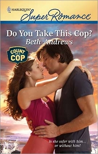 Excerpt of Do You Take This Cop? by Beth Andrews