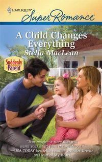 A Child Changes Everything by Stella MacLean