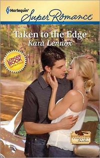 Taken to the Edge by Kara Lennox