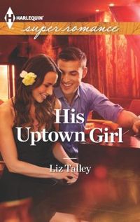 His Uptown Girl by Liz Talley