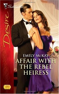 Affair With The Rebel Heiress by Emily McKay