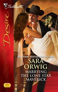 Marrying The Lone Star Maverick by Sara Orwig