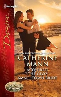 Acquired: The CEO's Small-Town Bride by Catherine Mann