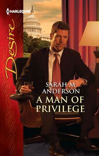 A Man of Privilege by Sarah M. Anderson