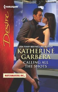 Calling All The Shots by Katherine Garbera