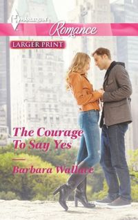 The Courage to Say Yes by Barbara Wallace