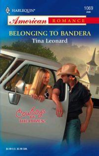 Belonging to Bandera by Tina Leonard