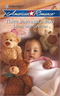 Three Boys And A Baby by Laura Marie Altom