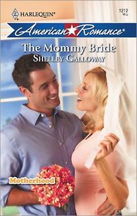 The Mommy Bride by Shelley Galloway