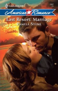 Last Resort: Marriage by Pamela Stone