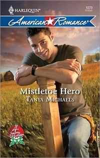 Mistletoe Hero by Tanya Michaels