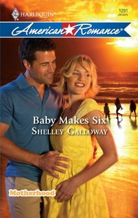 Baby Makes Six by Shelley Galloway