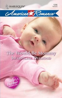 Excerpt of The Would-Be Mommy by Jacqueline Diamond