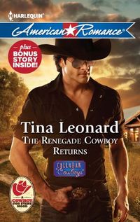 The Renegade Cowboy Returns by Tina Leonard